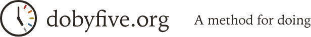 Do by Five at dobyfive.org: a method for doing.