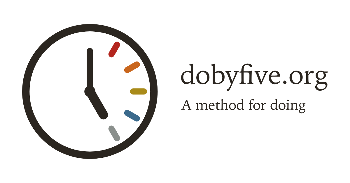Do by Five at dobyfive.org: a method for doing.